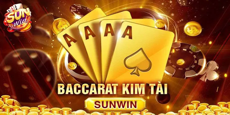 Khám phá game Baccarat Kim Tài Sunwin