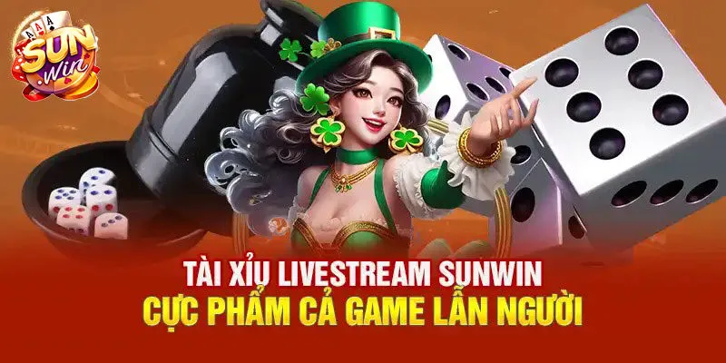 Tài xỉu livestream Sunwin