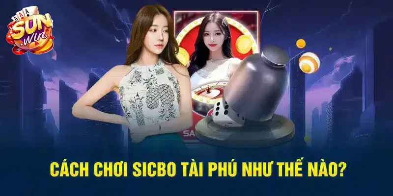 Luật chơi Sicbo tài phú đơn giản cho người mới