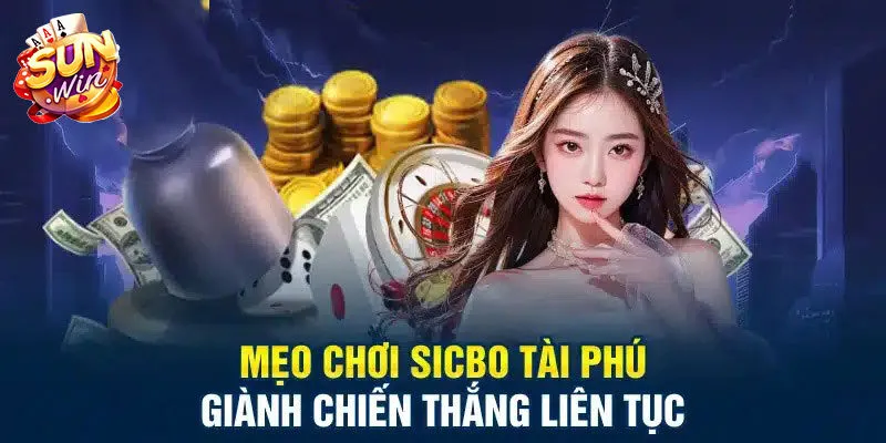 Kinh nghiệm đánh Sicbo Tài Phú thắng đậm